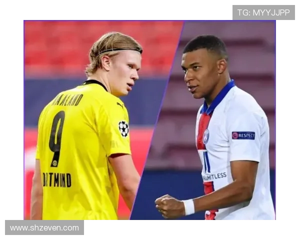 姆巴佩与哈兰德的“新双骄”竞争格局:关键数据与战术角色对比 姆巴佩与哈兰德的“新双骄”竞争格局:关键数据与战术角色对比